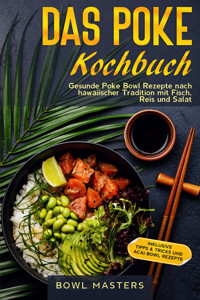 Das Poke Kochbuch: Gesunde Poke Bowl Rezepte nach hawaiischer Tradition mit Fisch, Reis und Salat - Inklusive Tipps & Tricks und Acai-Bowl Rezepte - Bowl Masters - ebook