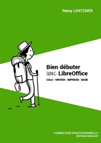 Bien débuter avec LibreOffice - Rémy Lentzner - ebook
