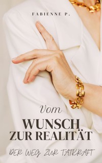 Vom Wunsch zur Realität - Fabienne P. - ebook