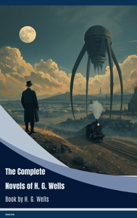 The Complete Novels of H. G. Wells - H G Wells - ebook