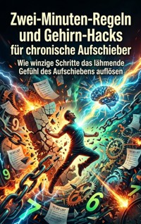 Zwei-Minuten-Regeln und Gehirn-Hacks für chronische Aufschieber - Lena Fischer - ebook