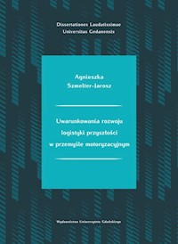 Uwarunkowania rozwoju logistyki przyszłości w przemyśle motoryzacyjnym - Szmelter-Jarosz Agnieszka - książka