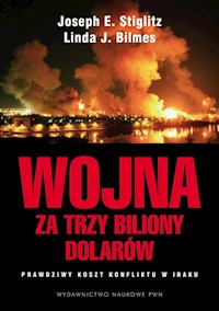 Wojna za trzy biliony dolarów. Prawdziwy koszt konfliktu w Iraku - Stiglitz Joseph E., Bilmes Linda J. - książka