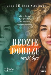 Będzie dobrze, musi być (wielkie litery) - Hanna Bilińska-Stecyszyn - książka