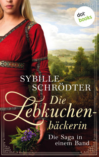 Die Lebkuchenbäckerin - Die Saga in einem eBook - Sybille Schrödter - ebook