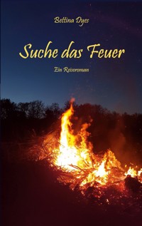 Suche das Feuer - Bettina Dyes - ebook