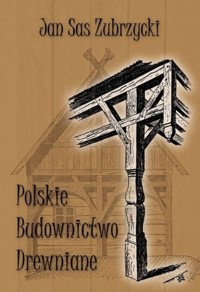 Polskie budownictwo drewniane - Sas Zubrzycki Jan - książka