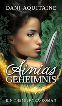 Ainias Geheimnis - Dani Aquitaine - ebook