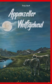Appenzeller Wolfsgeheul - Théo Buff - ebook