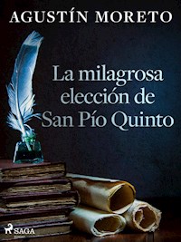 La milagrosa elección de San Pío Quinto - Agustín Moreto - ebook