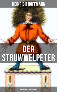Der Struwwelpeter (Mit Originalillustrationen) - Heinrich Hoffmann - ebook