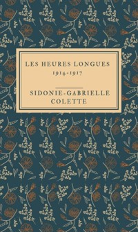 Les Heures longues 1914-1917 - Sidonie-Gabrielle Colette - ebook
