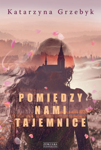Pomiędzy nami tajemnice - Katarzyna Grzebyk - ebook + audiobook + książka