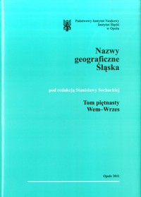 Słownik etymologiczny nazw geograficznych Śląska. Tom 15. Wem-Wrzes - redakcja Stanisława Sochacka - ebook
