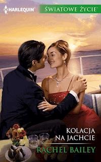 Kolacja na jachcie - Rachel Bailey - ebook