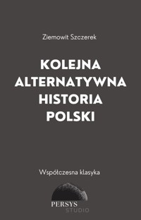 Współczesna klasyka: Kolejna alternatywna historia Polski - Szczerek Ziemowit - audiobook