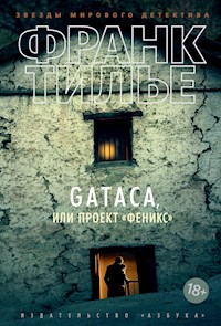 GATACA, или Проект "Феникс" - Франк Тилье - ebook