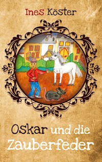 Oskar und die Zauberfeder - Ines Köster - ebook
