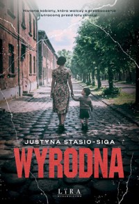 Wyrodna - Justyna Stasio-Siga - ebook + książka