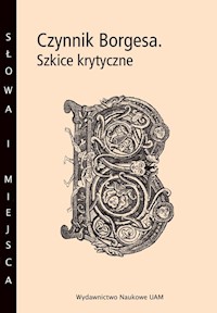 Czynnik Borgesa Szkice krytyczne - Charchalis Wojciech, Żychliński Arkadiusz - książka