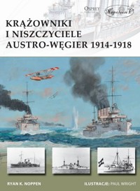 Krążowniki i niszczyciele Austro-Węgier 1914-1918 - Ryan Noppen - książka
