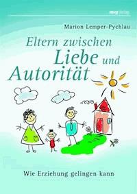 Eltern zwischen Liebe und Autorität - Marion Lemper-Pychlau - ebook