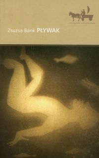 Pływak - Bánk Zsuzsa - książka