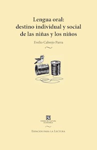 Lengua oral: destino individual y social de las niñas y los niños - Evelio Cabrejo Parra - ebook