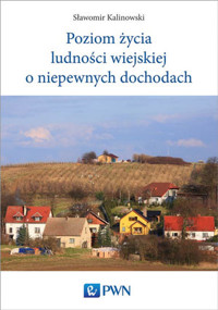 Poziom życia ludności wiejskiej o niepewnych dochodach - Sławomir Kalinowski - książka