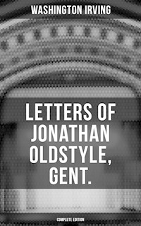 LETTERS OF JONATHAN OLDSTYLE, GENT. (Complete Edition) - Washington Irving - ebook