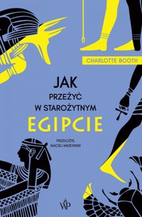 Jak przeżyć w starożytnym Egipcie - Charlotte Booth - ebook + książka