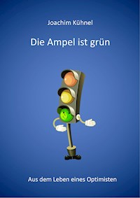 Die Ampel ist grün - Joachim Kühnel - ebook