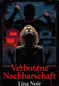 Verbotene Nachbarschaft - Lina Noir - ebook