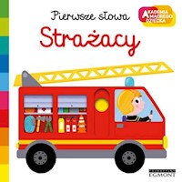 Pierwsze słowa Strażacy Akademia mądrego dziecka - Choux Nathalie - książka