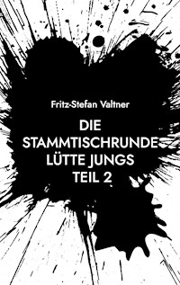 Die Stammtischrunde Lütte Jungs - Fritz-Stefan Valtner - ebook