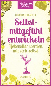 Selbstmitgefühl entwickeln - Christine Brähler - ebook