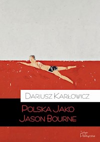 Polska jako Jason Bourne - Karłowicz Dariusz - książka