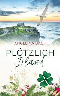 Plötzlich Irland - Angelina Bach - ebook