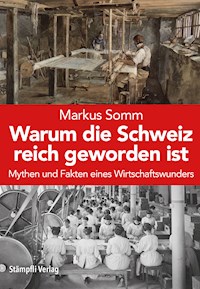 Warum die Schweiz reich geworden ist - Markus Somm - ebook