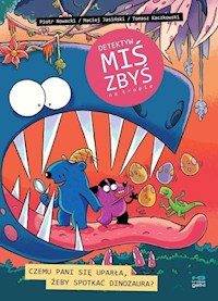 Czemu pani się uparła, żeby spotkać dinozaura. - Nowacki Piotr, Jasiński Maciej, Kaczkowski Tomasz - książka