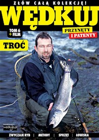 Wędkuj. Przynęty i patenty. Tom 6 + film. Troć -  - książka