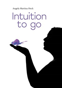 Intuition to go - Angela Martina Heck - ebook