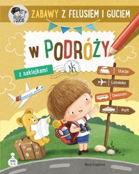 Zabawy z Felusiem i Guciem W podróży - Katarzyna Kozłowska - książka