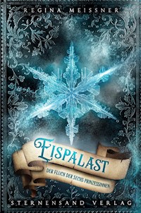 Der Fluch der sechs Prinzessinnen (Band 4): Eispalast - Regina Meißner - ebook