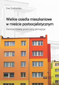 Wielkie osiedla mieszkaniowe w mieście postsocjalistycznym - Ewa Szafrańska - książka