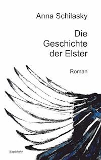 Die Geschichte der Elster - Anna Schilasky - ebook