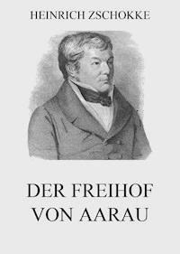 Der Freihof von Aarau - Heinrich Zschokke - ebook