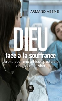 Dieu face à la souffrance - Armand Abeme - ebook