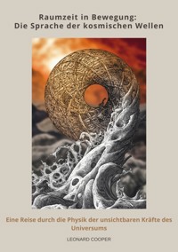 Raumzeit in Bewegung:  Die Sprache der kosmischen  Wellen - Leonard Cooper - ebook