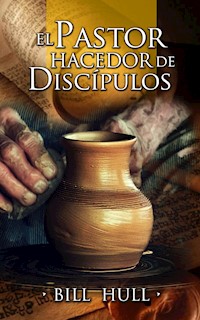 El Pastor hacedor de discípulos - Bill Hull - ebook